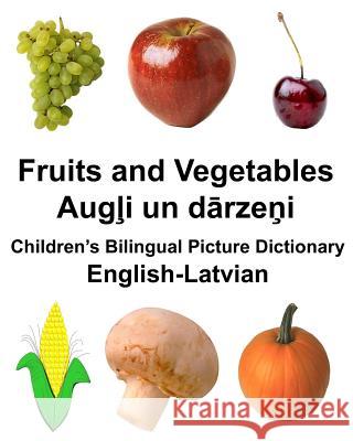 English-Latvian Fruits and Vegetables Children's Bilingual Picture Dictionary Richard Carlso 9781979834735 Createspace Independent Publishing Platform