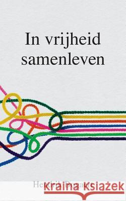 In vrijheid samenleven Bogaert, Hendrik 9781979834827