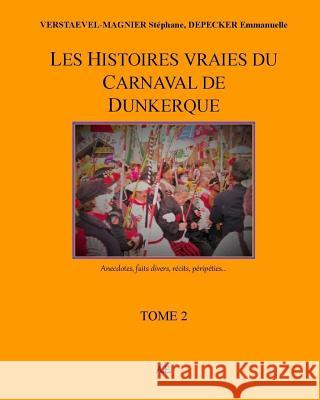 Les Histoires vraies du carnaval de Dunkerque Depecker, Emmanuelle 9781979835602