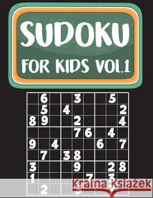 Sudoku For Kids: Sudoku Book For Kids Age 6-12 (Puzzles and Activity Book For Kids) - Volume.1: Sudoku Puzzles Book For Kids MS Sudoku Kids 9781979836708 Createspace Independent Publishing Platform