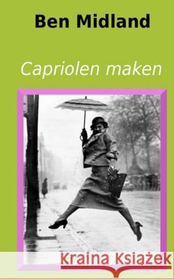 Capriolen maken Midland, Ben 9781979837613 Createspace Independent Publishing Platform