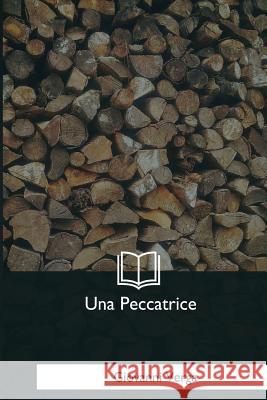 Una Peccatrice Giovanni Verga 9781979839990 Createspace Independent Publishing Platform