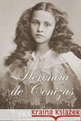 Herencia de Cenizas: (Novela Victoriana) Barrero, Fran 9781979840507 Createspace Independent Publishing Platform