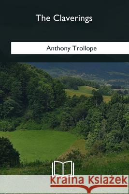 The Claverings Anthony Trollope 9781979841047 Createspace Independent Publishing Platform