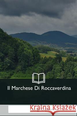 Il Marchese Di Roccaverdina Luigi Capuana 9781979841566 Createspace Independent Publishing Platform