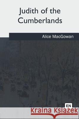 Judith of the Cumberlands Alice Macgowan 9781979841689 Createspace Independent Publishing Platform