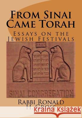 From Sinai Came Torah: Essays on the Festivals Yaakov D. Kibel Ronald H. Gross 9781979843072 Createspace Independent Publishing Platform