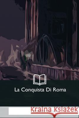 La Conquista Di Roma Matilde Serao 9781979843614 Createspace Independent Publishing Platform