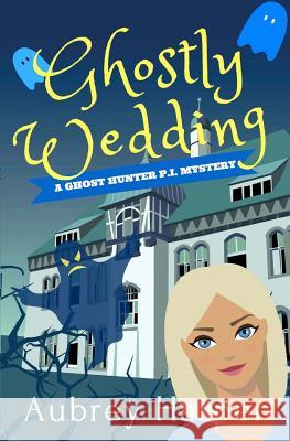 Ghostly Wedding Aubrey Harper 9781979844123 Createspace Independent Publishing Platform