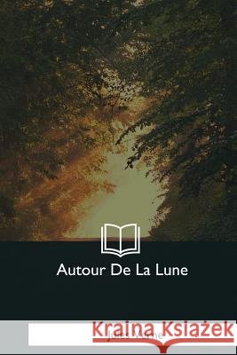 Autour De La Lune Verne, Jules 9781979847742