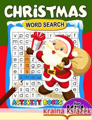 Christmas Word Search Activity Book for Kids: Activity book for boy, girls, kids Ages 2-4,3-5,4-8 Preschool Learning Activity Designer 9781979847797 Createspace Independent Publishing Platform