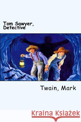 Tom Sawyer, Detective Twain Mark 9781979849197 Createspace Independent Publishing Platform