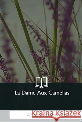 La Dame Aux Camelias Alexandre Duma 9781979853347 Createspace Independent Publishing Platform