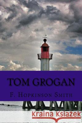 Tom Grogan F. Hopkinson Smith 9781979853569 Createspace Independent Publishing Platform