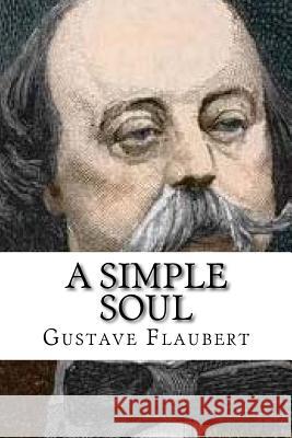 A Simple Soul Gustave Flaubert 9781979854344