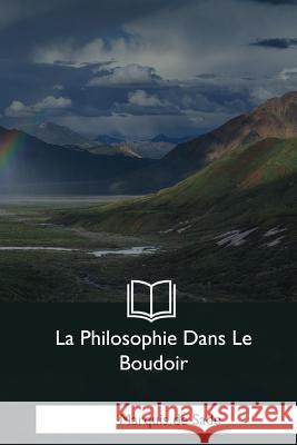 La Philosophie Dans Le Boudoir Marquis D 9781979855198