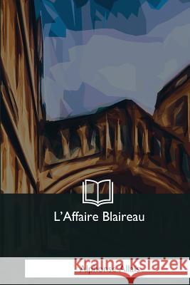 L'Affaire Blaireau Alphonse Allais 9781979856058 Createspace Independent Publishing Platform