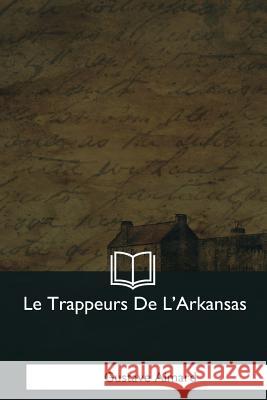 Le Trappeurs De L'Arkansas Aimard, Gustave 9781979858793