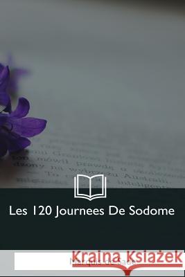 Les 120 Journees De Sodome De Sade, Marquis 9781979859073 Createspace Independent Publishing Platform