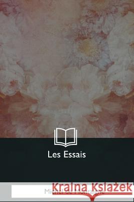 Les Essais: Livre III Michel d 9781979859745 Createspace Independent Publishing Platform