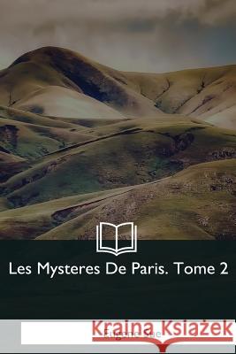 Les Mysteres De Paris: Tome 2 Sue, Eugene 9781979860338