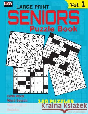 Seniors Puzzle Book: 120 Variety Puzzles Specially Designed for Adults Brain Workouts 9781979862509