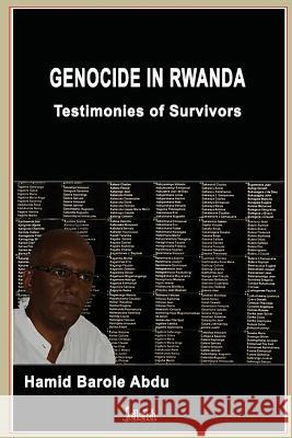 Genocide In Rwanda: Testimonies of Survivors Abdu, Hamid Barole 9781979863759 Createspace Independent Publishing Platform