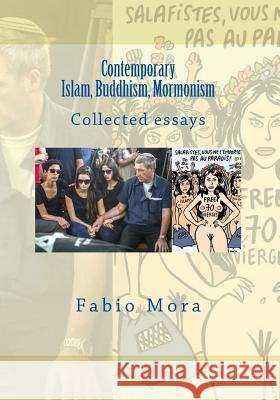 Contemporary Islam, Buddhism, Mormonism Fabio Mora 9781979866576 Createspace Independent Publishing Platform