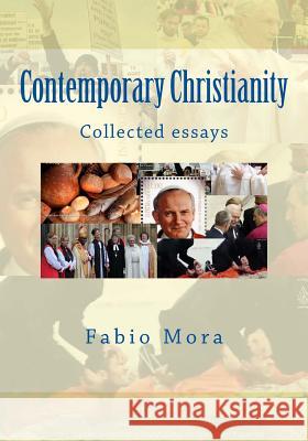 Contemporary Christianity: Collected essays Mora, Fabio 9781979866705