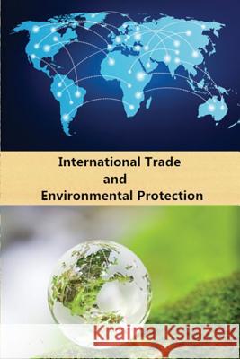 International Trade and Environmental Protection Haijun Wei 9781979867269