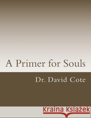 A Primer for Souls David D. Cote 9781979870450