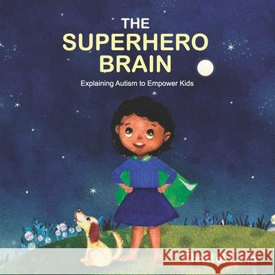 The Superhero Brain: Explaining autism to empower kids (girl) Land, Christel 9781979870733 Createspace Independent Publishing Platform