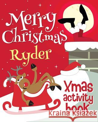 Merry Christmas Ryder - Xmas Activity Book: (Personalized Children's Activity Book) Xmasst 9781979871471 Createspace Independent Publishing Platform