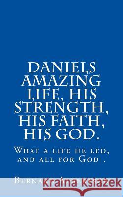 Daniels amazing life, his strength, his faith, his God. Albertson, Bernard 9781979871792