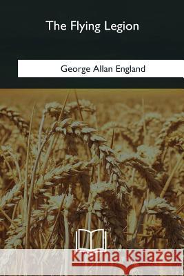 The Flying Legion George Allan England 9781979872591