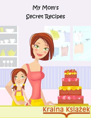 My Mom's Secret Recipes Lamees Alhassar 9781979872737 Createspace Independent Publishing Platform