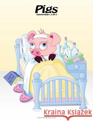 Pigs Coloring Book 1, 2 & 3 Nick Snels 9781979873536 Createspace Independent Publishing Platform