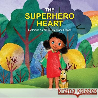 The Superhero Heart: Explaining autism to family and friends (girl) Land, Christel 9781979874649
