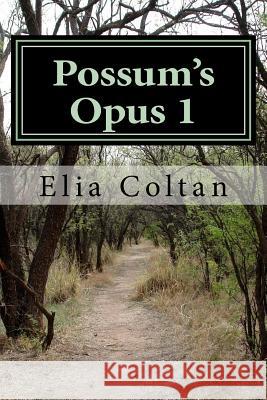 Possum's Opus 1 Elia Coltan 9781979876230