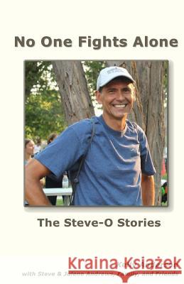 No One Fights Alone: The Steve-O Stories Kelly Anderson Steve &. Julene Andrews 9781979876933 Createspace Independent Publishing Platform