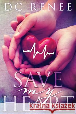 Save My Heart DC Renee 9781979877145 Createspace Independent Publishing Platform