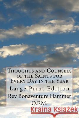 Thoughts and Counsels of the Saints for Every Day in the Year: Large Print Edition Rev Bonaventure Hamme 9781979878845 Createspace Independent Publishing Platform