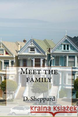 Meet the Family D. Sheppard 9781979879682 Createspace Independent Publishing Platform