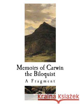 Memoirs of Carwin the Biloquist: A Fragment Charles Brockden Brown 9781979881371