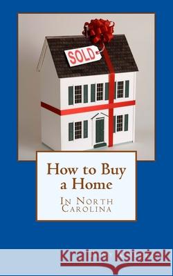 How to Buy a Home in North Carolina Tony Colella 9781979881524