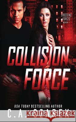 Collision Force C A Szarek 9781979890649 Createspace Independent Publishing Platform