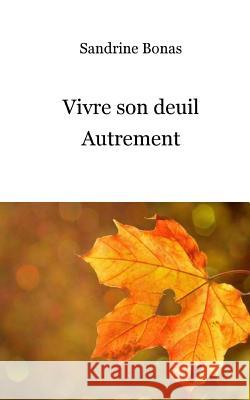 Vivre son deuil autrement Bonas, Sandrine 9781979891912