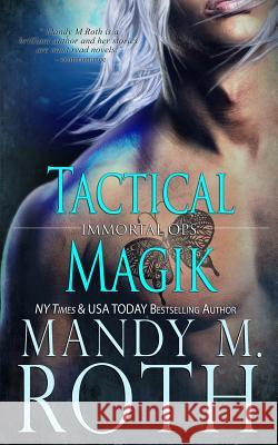 Tactical Magik Mandy M. Roth 9781979892827