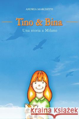 Tino & Bina - Una Storia a Milano Andrea Marchetti 9781979893503