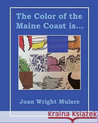 The Color of the Maine Coast is... Mularz, Joan Wright 9781979895132